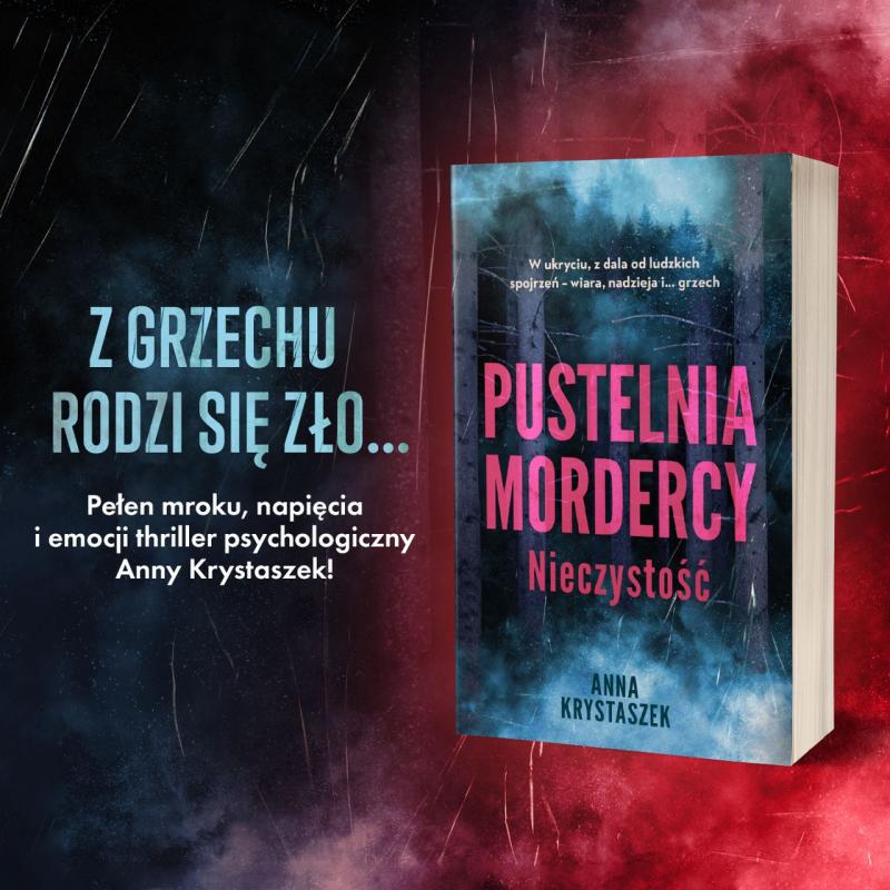 PREMIERA. Anna Krystaszek powraca z nowym, emocjonujcym thrillerem! - „Pustelnia mordercy. Nieczysto” 